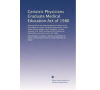 Geriatric Physicians Graduate Medical Education Act of 1986