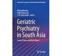 Geriatric Psychiatry in South Asia: Current Status and Ways Ahead
