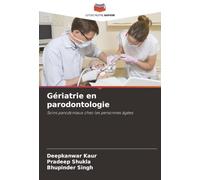 Gériatrie en parodontologie: Soins parodontaux chez les personnes âgées