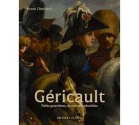 Géricault - Folies guerrières, démences coloniales
