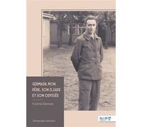 Germain, mon père, son Iliade et son Odyssée - Yvonne Demars - Nombre 7 - broché - Essai