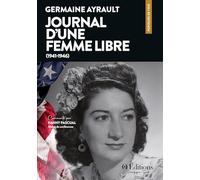 Germaine Ayrault: Journal d'une femme libre (1941-1946)