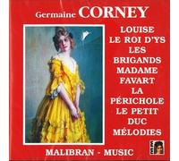 Germaine Corney - Louise/Le Roi D'Ys/Madame Fava