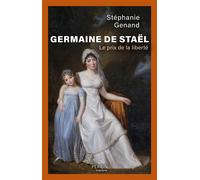 Germaine de Staël - Le prix de la liberté - Stéphanie Genand - Perrin - broché - Biographie