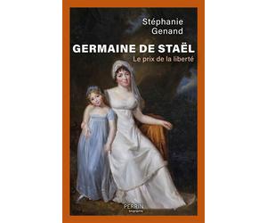 Germaine de Staël - Le prix de la liberté - Stéphanie Genand - Perrin - broché - Biographie