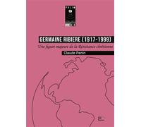 Germaine ribiere (1917-1999). une figure majeure de la resistance chr etienne Une figure majeure de la résistance chrétienne - PENIN CLAUDE - Presses Universitaire Limoges - broché - Essai
