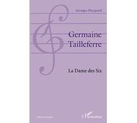 Germaine Tailleferre : La Dame des Six