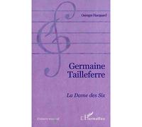 Germaine tailleferre La dame des Six - Georges Hacquard - L'harmattan - broché - Roman