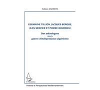 Germaine Tillion, Jacques Berque, Jean Servier et Pierre Bourdieu Des ethnologues dans la guerre d'indépendance algérienne - Fabien Sacriste - L'harmattan - broché - Livre