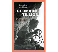 Germaine Tillion - Une certaine idée de la résistance - Lorraine de Meaux - Perrin - broché - Biographie