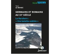 Germains et Romains au IIIe siècle Le Harzhorn : « Une bataille oubliée » - Yann Le Bohec - Lemme Edit-Maison - broché - Etude