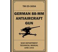 German 88 mm Antiaircraft Gun: TM E9-369A