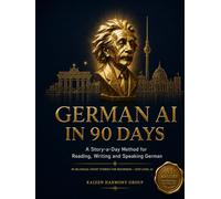 German A1 in 90 Days: A Story-a-Day Method for Reading, Writing and Speaking German - 90 Bilingual Short Stories for Beginners, CEFR Level A1