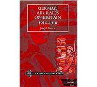 German Air Raids on Great Britain 1914-1918 Joseph Morris (Auteur)