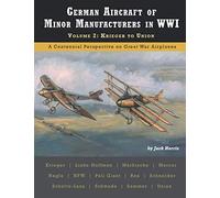 German Aircraft of Minor Manufacturers in WWI: Volume 2: Krieger to Union