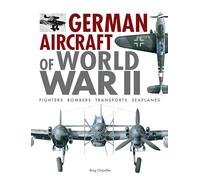 German Aircraft of World War II: Fighters, Bombers, Transports, Seaplanes