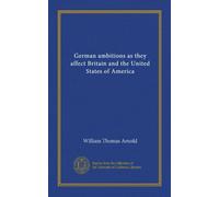 German ambitions as they affect Britain and the United States of America
