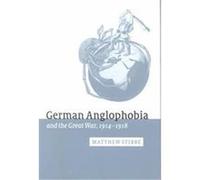 German Anglophobia and the Great War, 1914-1918, Studies in the Social and Cultural History of Modern Warfare, 11 Matthew Stibbe (Auteur)
