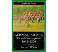 German Armies: War and German Society, 1648-1806 Wilson, Peter, Wilson, Peter H. (Auteur)