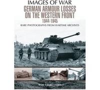 German Armour Losses on the Western Front from 1944 1945 by Bob Carruthers Bob Carruthers, (Auteur)