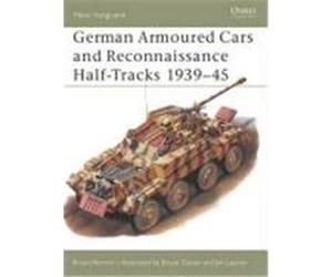 German Armoured Cars and Reconnaissance Half-Tracks 1939-45 Perrett, Bryan (Auteur)
