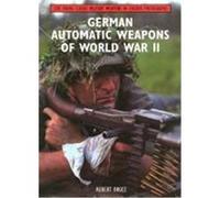 German Automatic Weapons of World War II Bruce, Robert (Auteur)