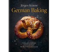 German Baking: Cakes, tarts, traybakes and breads from the Black Forest and beyond