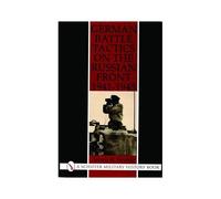 German Battle Tactics On The Russian Front, 1941-1945