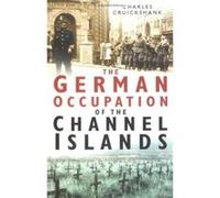 German Cccupation of the Channel Islands Cruickshank, Charles (Auteur)