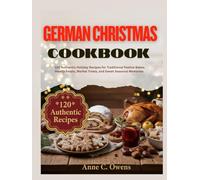 German Christmas Cookbook: 120 Authentic Holiday Recipes for Traditional Festive Bakes, Hearty Feasts, Market Treats, and Sweet Seasonal Memories