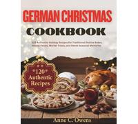 German Christmas Cookbook: 120 Authentic Holiday Recipes for Traditional Festive Bakes, Hearty Feasts, Market Treats, and Sweet Seasonal Memories