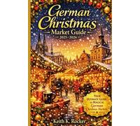 German Christmas Market Guide 2025-2026: Festive Cities, Authentic Traditions, Budget Tips, and the Best Weihnachtsmärkte to Visit