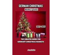 GERMAN CHRISTMAS MARKET GUIDE 2025-2026: THE CURATED GUIDE FOR GERMANY CHRISTMAS MARKETS