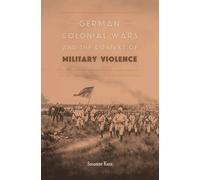 German Colonial Wars and the Context of Military Violence