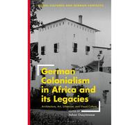 German Colonialism In Africa And Its Legacies