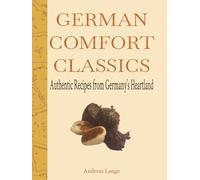 German Comfort Classics: Authentic Recipes from Germany’s Heartland