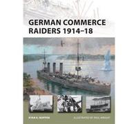 German Commerce Raiders 1914-18 (New Vanguard) (Paperback) Ryan K Noppen, Paul Wright (Auteur)