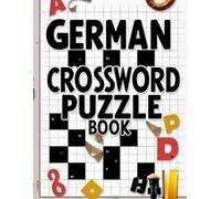 German crossword puzzle book: Das ultimative Rätselbuch für Erwachsene und Senioren - unterhaltsame Kreuzworträtsel zur Förderung von Konzentration, Denkvermögen und Entspannung“