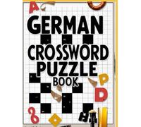 German crossword puzzle book: Das ultimative Rätselbuch für Erwachsene und Senioren - unterhaltsame Kreuzworträtsel zur Förderung von Konzentration, Denkvermögen und Entspannung“