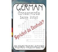German Crosswords-60 Puzzles from Easy to Very Difficult: Vocabulary, idioms, cities, food, music & history for learners, travelers & puzzle pros