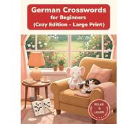 German Crosswords for Beginners: Cozy Edition - Large Print Crossword Puzzles for Relaxed German Learning