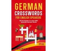 German Crosswords for English Speakers: 60 Fun Puzzles to Learn 500+ Essential German Words