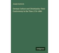 German Culture and Christianity: Their Controversy in the Time 1770-1880