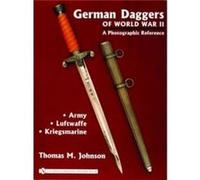 German Daggers of World War II A Photographic Reference by Thomas M. Johnson Thomas M. Johnson (Auteur)