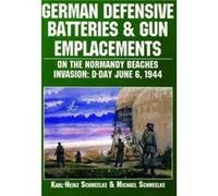 German Defensive Batteries and Gun Emplacements on the Normandy Beaches by Michael Schmeelke Karl-Heinz Schmeelke, Michael Schmeelke (Auteur)