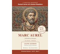 German Easy Reader - Marcus Aurelius: Stoic Wisdom (A2-B1) - Bilingual: Bilingual German-English Edition ·Meditations in Easy German with Parallel ... Audiobook (Learn German with the Classics)