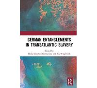 German Entanglements In Transatlantic Slavery