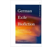 German Exile Biofiction: The Metaphorical Art of Intellectual Activism