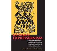 German Expressionism: Documents from the End of the Wilhelmine Empire to the Rise of National Socialism (Documents of Twentieth-Century Art)