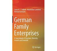 German Family Enterprises: A Sourcebook Of Structure, Diversity, Growth And Downfall